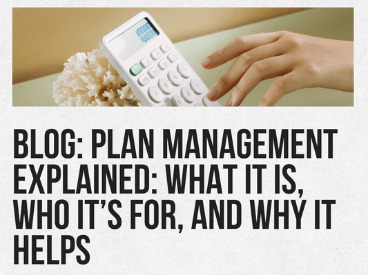 Plan Management Explained: What It Is, Who It’s For, and Why It Helps